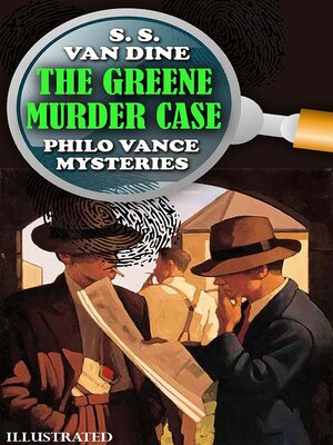 cover image of The Greene Murder Case. Philo Vance Mysteries. Illustrated